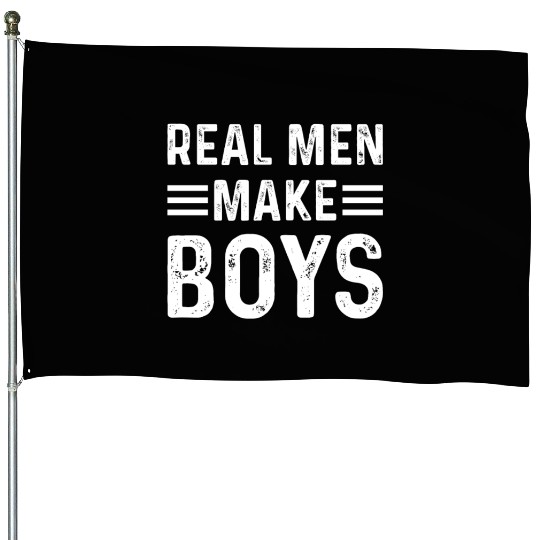 Real Men Make Boys Daddy Announcement Daddy To Be House Flags