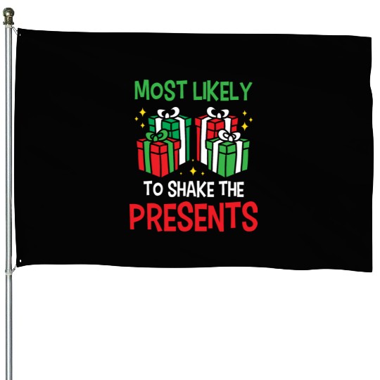 Christmas Most Likely To Shake Presents Funny Xmas House Flags