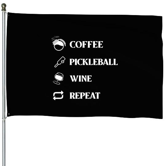 Coffee Pickleball Wine Repeat! House Flags