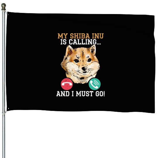 My Shiba Inu Is Calling And I Must Go Japanese Dog House Flags