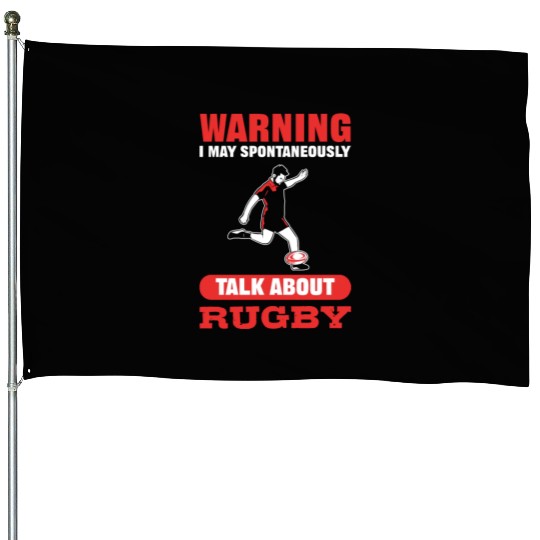 Warning I May Spontaneously Talk About Rugby House Flags