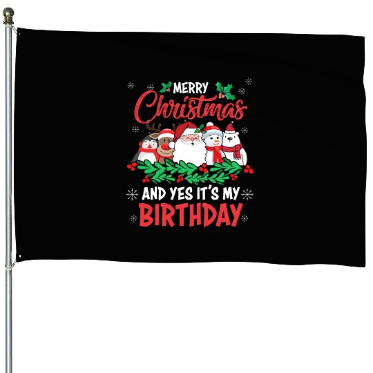 Merry Christmas And Yes Its My Birthday House Flags