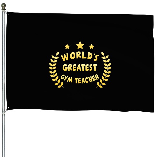 Worlds Greatest Gym Teacher Physical Education House Flags