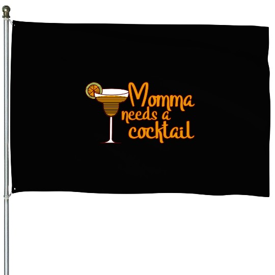 Momma Needs A Cocktail House Flags