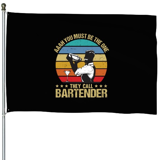 Aaah You Must Be The One They Call Bartender House Flags