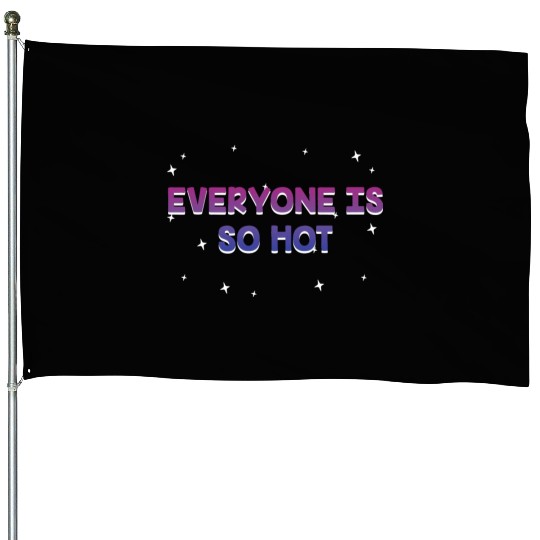 Everyone Is So Hot Bisexual LGBTQ Bi Pride Single House Flags