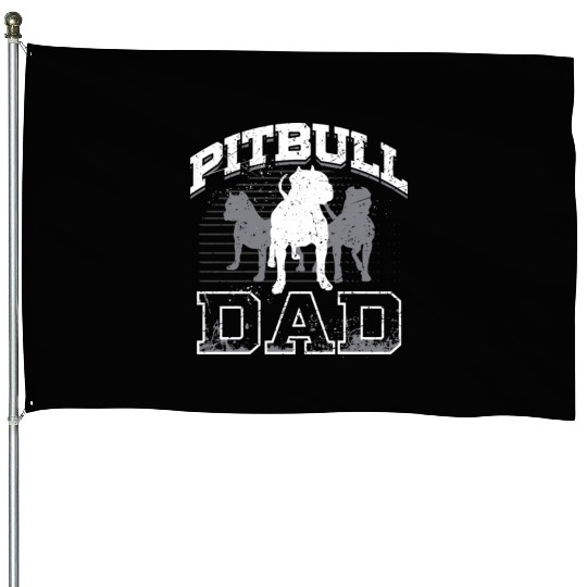 Dad Pitbull Lover Dog Owner Father Day House Flags