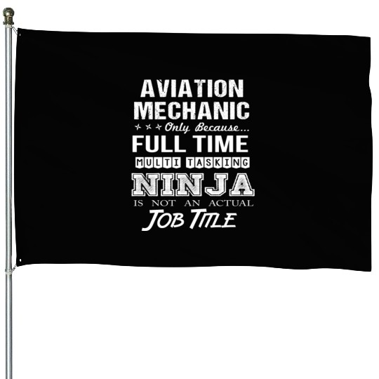 Aviation Mechanic House Flags - Multitasking Ninja Job