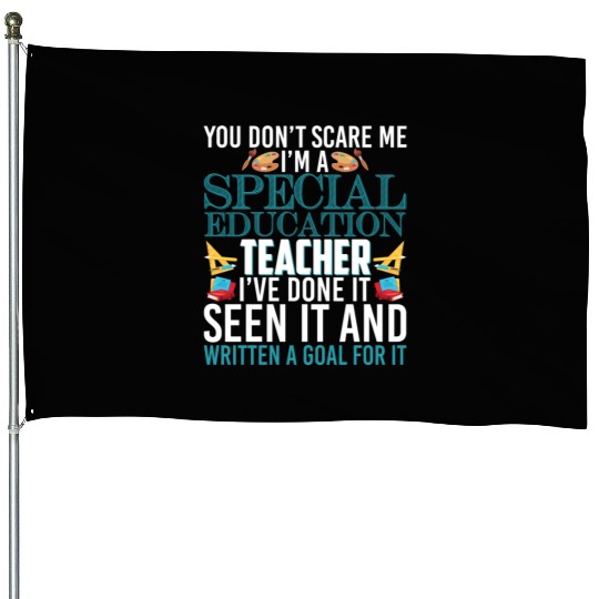 You Don't Scare Me I'm A Special Education Teacher House Flags