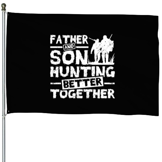 Father And son Hunting Better Together House Flags