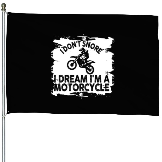 I Don't Snore I Dream I'm A Motorcycle House Flags