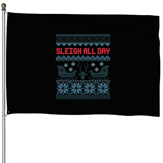 Sleigh all day hell House Flags