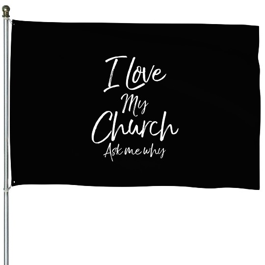 Matching Church Evangelism Quote I Love My Church House Flags