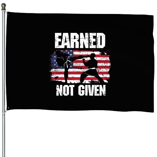 Earned Not Given! Karate Fighter Martial Arts House Flags