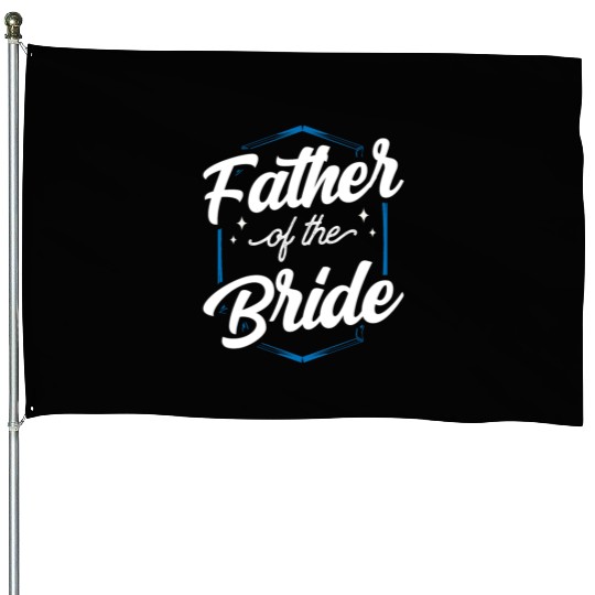 Father Of The Bride Bachelorette Party Wedding House Flags