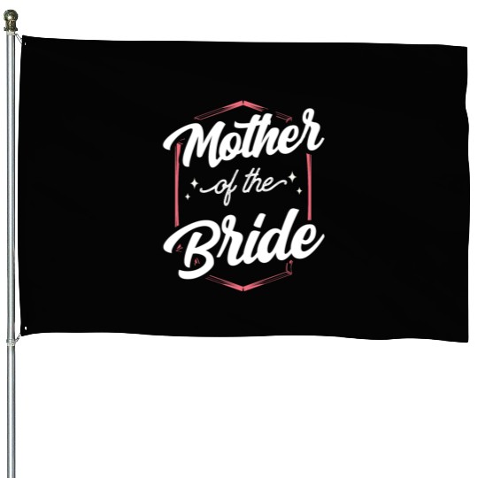 Mother Of The Bride Bachelorette Party Wedding House Flags