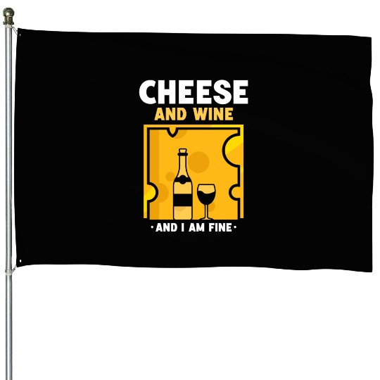 Cheese And Wine And I Am Fine Cute Love Lover House Flags