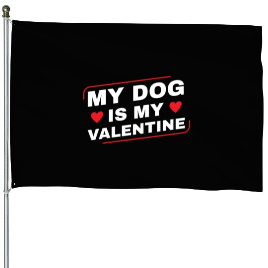 My Dog is My Valentine Dog Owner Design for Men House Flags