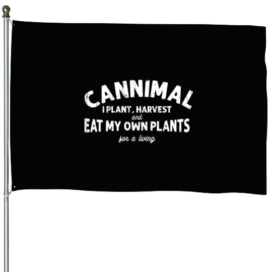 Cannimal. I plant, harvest and eat my own plants House Flags