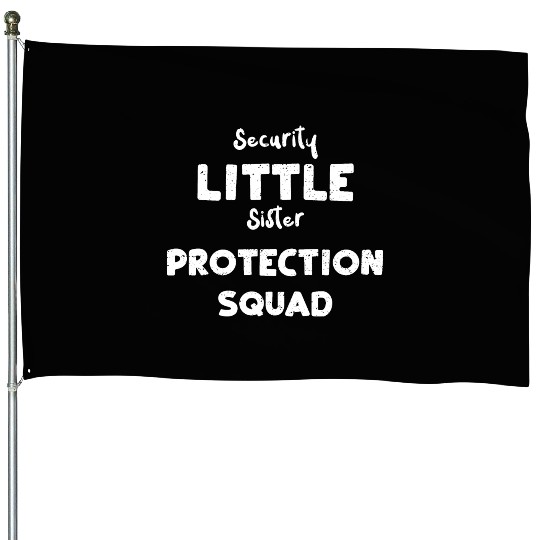 Security Little Sister Protectio... House Flags