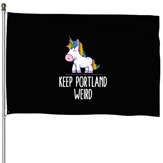 Keep Portland Weird Unicorn Liberal Eccentric Weir House Flags