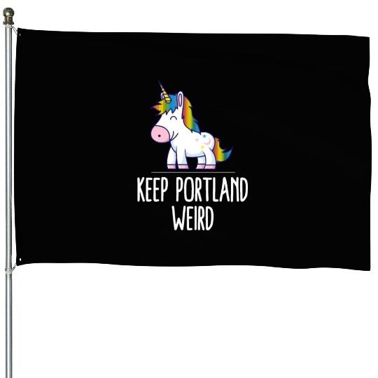 Keep Portland Weird Unicorn Liberal Eccentric Weir House Flags