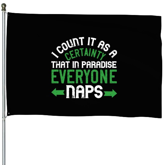 I count it as a certainty that in paradise, House Flags