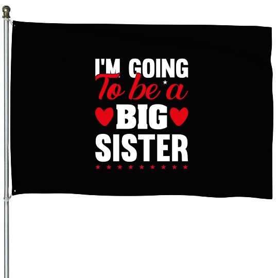 I´M GOING TO BE A BIG SISTER House Flags