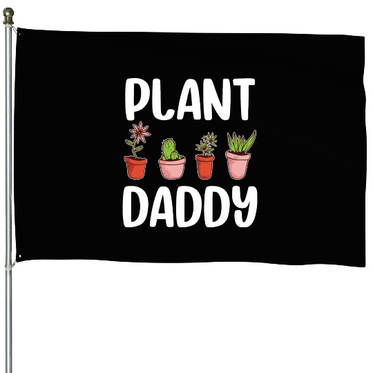Plant Daddy Gardening Gardener Dad Cool Fathers House Flags