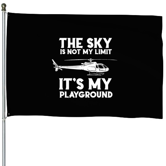 The Sky Is Not My Limit Ist My Playground House Flags