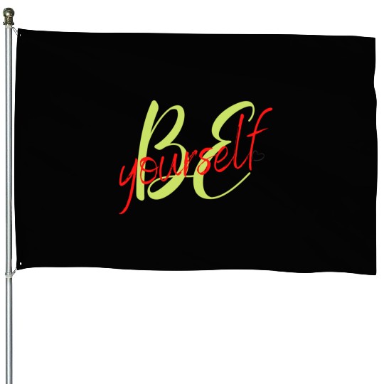 Be yourself House Flags