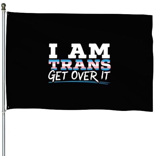 I Am Trans Get Over It LGBTQ Pride Transgender House Flags