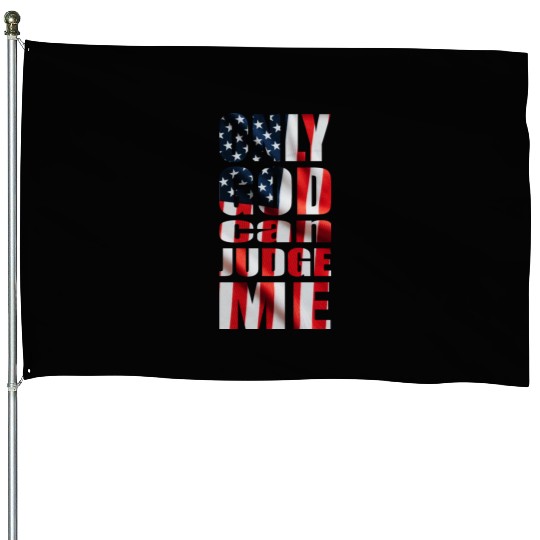 Only God can Judge Me usa House Flags