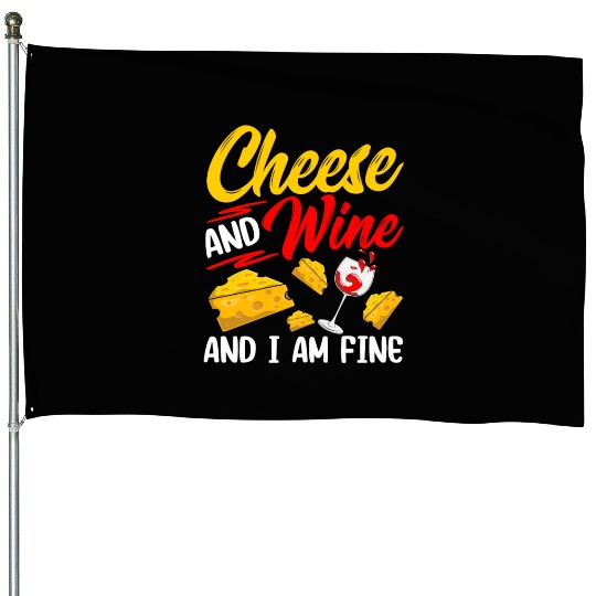 Cheese And Wine And I Am Fine Lover Cute Love House Flags