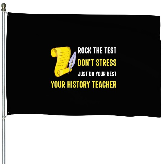 just do your best your history teacher House Flags