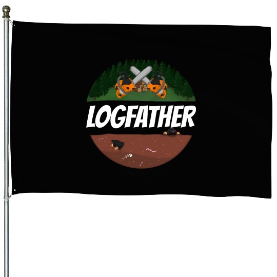 Logfather Lumberjack Chainsaw House Flags