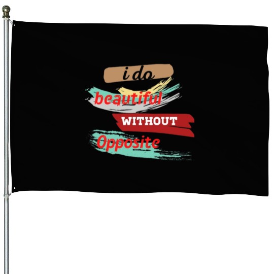 Do something beautiful for free House Flags