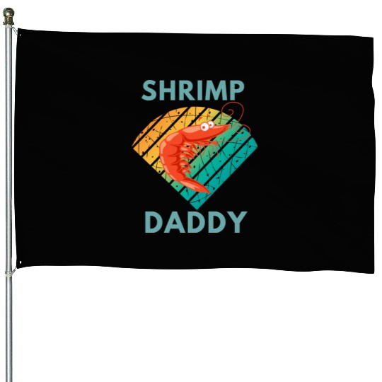 Shrimp daddy House Flags