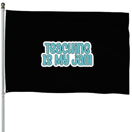 Teaching Is My Jam School Teacher Appreciation House Flags