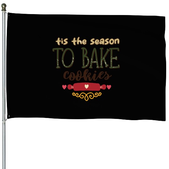 Tis the Season to Bake Cookies House Flags