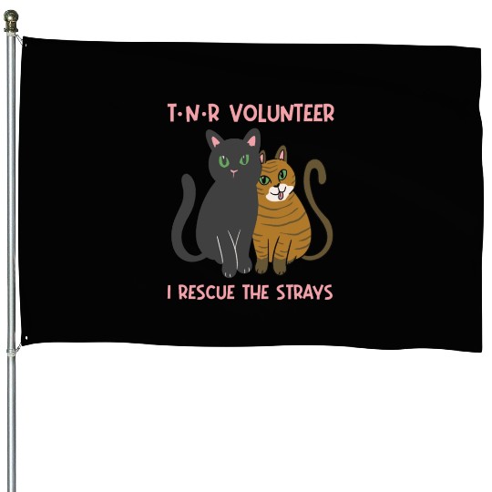 T N R Volunteer I rescue stray cats street cats House Flags