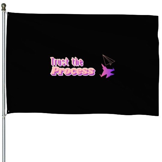 Trust the process - motivational quote House Flags
