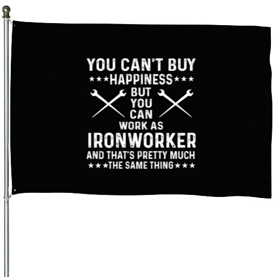 Proud Ironworker Saying House Flags