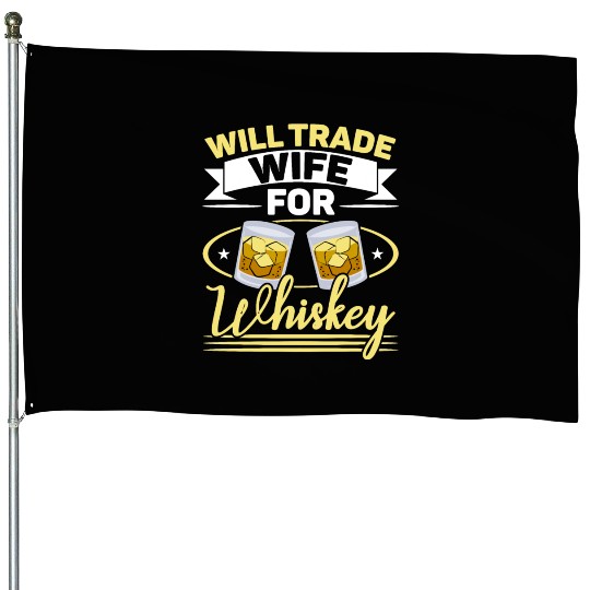 Will Trade Wife For Whiskey Alcohol Drinker House Flags