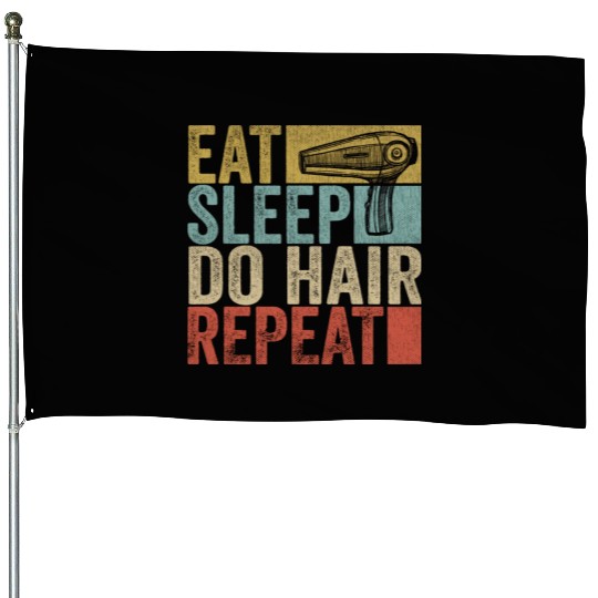 Eat Sleep Do Hair Repeat House Flags Hairstylist Funny