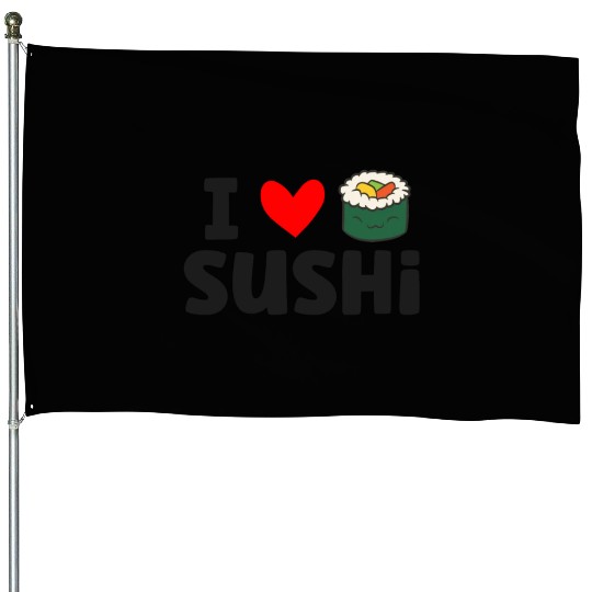 I Love Sushi Love Sushi Rolls House Flags