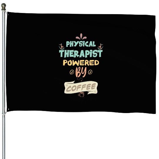 Physical Therapist Powered By Coffee Funny House Flags