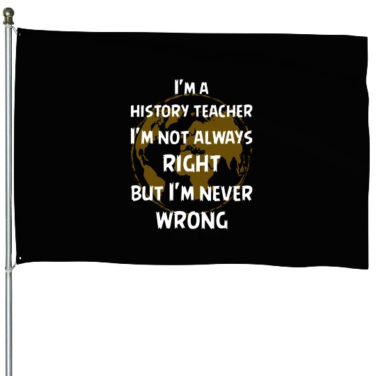 I'm a history teacher House Flags