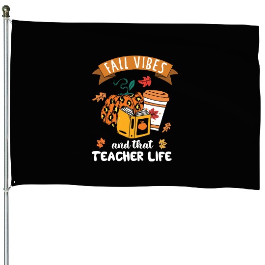 Fall Vibes And That Teacher Life Thanksgiving House Flags