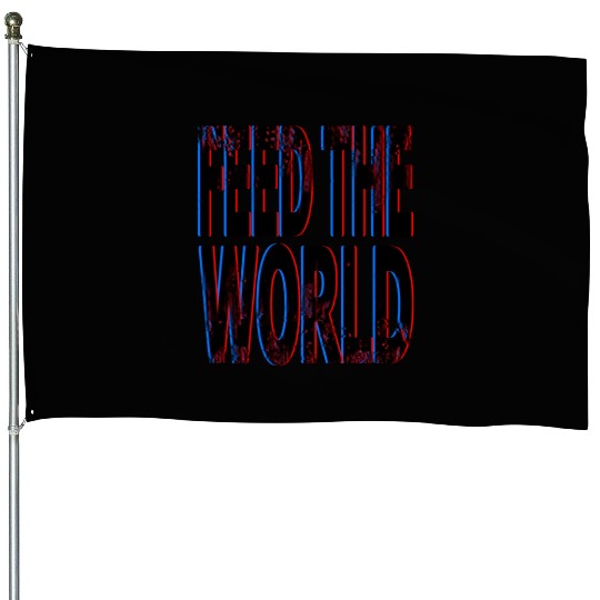 quot Feed The World quot Essential House Flags